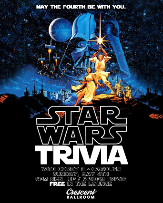 *MOVED TO CRESCENT BALLROOM* STAR WARS TRIVIA w/ COREY G + CAROLYN - MAY THE FOURTH BE WITH YOU
