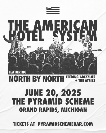 The American Hotel System + North by North + Feeding Grizzlies + The Atrics