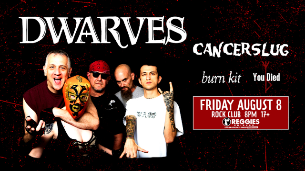 The Dwarves, Cancerslug, Burn Kit, You Died