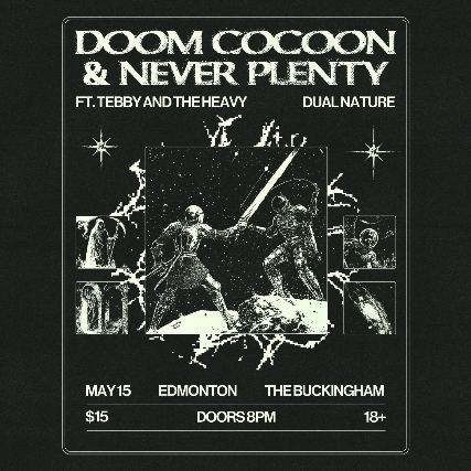 Never Plenty w/ Doom Cocoon, Tebby and the Heavy and Dual Nature