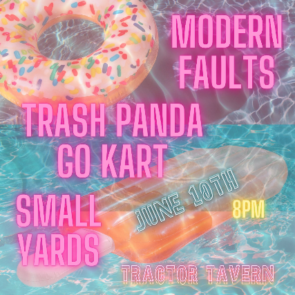 Modern Faults, Trash Panda Go Kart , Small Yards