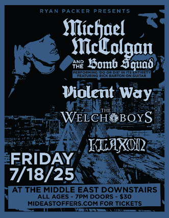Michael McColgan & The Bomb Squad - performing "Do or Die" in its entirety with Rick Barton on guitar, Violent Way, The Welch Boys, Klaxon