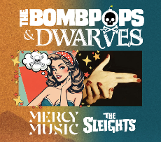 The Bombpops + The Dwarves w/ Mercy Music & The Sleights