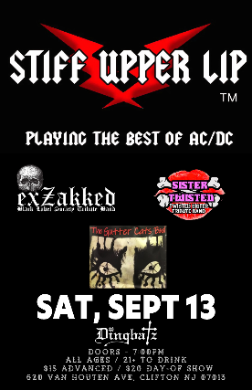 Stiff Upper Lip (AC/DC Tribute), exZAKKed (Black Label Society Tribute), Sister Twisted (Twisted Sister Tribute Band), The Gutter Cats Band: A Tribute to Alice Cooper
