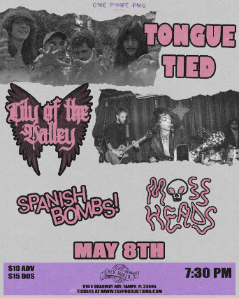 152 Productions Presents: Tongue Tied, Day Lily, Spanish Bombs, and Mossheads in Tampa