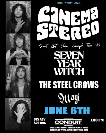 152 Productions Presents: Cinema Stereo, Seven Year Witch, Steel Crows, and Magi