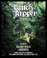 Witch Rippre +Ealbor Bealu (Tour Kickoff) with Larkspur