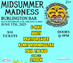 Midsummer Madness! with C-MAT / Jakey / Prayforsauce / Kenny Morningstar / Paul The Kid / S.Rock