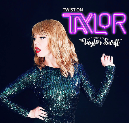 TWIST ON TAYLOR - TRIBUTE TO TAYLOR SWIFT with Special Guests BAD GUY BILLIE (BILLIE EILISH TRIBUTE) and HOT TO GO (CHAPPELL ROAN TRIBUTE)