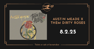 AUSTIN MEADE x THEM DIRTY ROSES