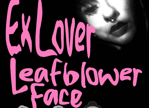 Leafblower, FACE, Ex Lover