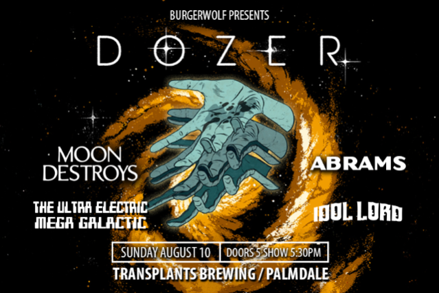 Dozer / Moon Destroys / Abrams / Ultra Electric Mega Galactic / Idol Lord