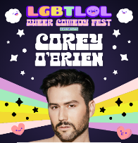 LGBTLOL Comedy Festival presents Corey O'Brien