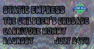 Daundry w/ Carnivore Mommy, Children's Crusade and Static Empress