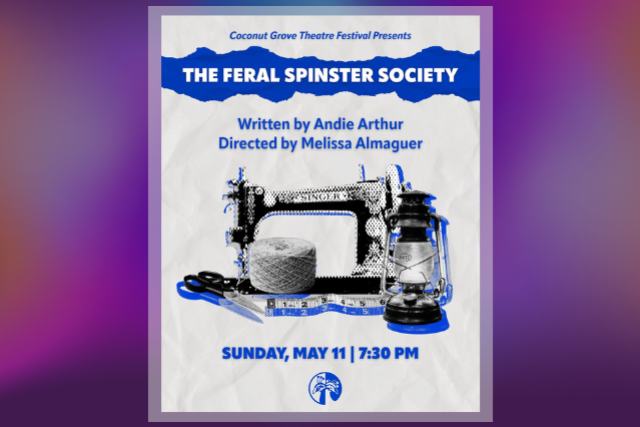 The Feral Spinster Society Presented by Coconut Grove Theatre Festival