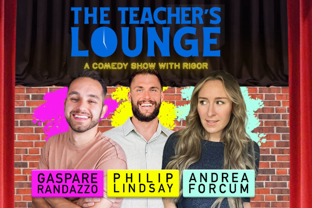 The Teacher's Lounge: A Comedy Show With Rigor with Gaspare Randazzo, Philip Lindsay and Andrea Forcum