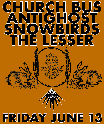 Church Bus + Antighost + Snowbirds + The Lesser