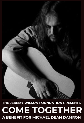 COME TOGETHER: A BENEFIT FOR OUR FRIEND MICHAEL DEAN DAMRON