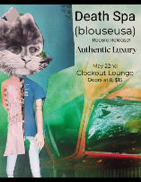 Clock-Out Lounge Presents: Death Spa w/ blouseusa (Record Release), Authentic Luxury