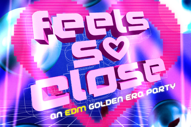 Feels So Close: An EDM Golden Era Party - 18+