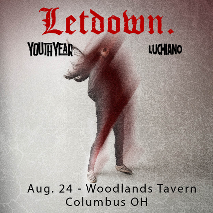 LETDOWN.  with YOUTHYEAR, LUCHIANO at Woodlands Tavern
