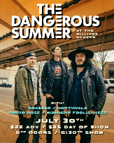 The Dangerous Summer with special guests Tokyo Rose, Midnight Foolishness, Northvale and Grasser