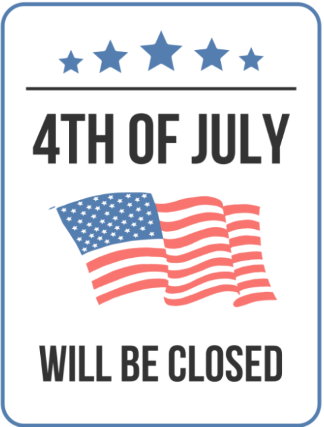 We will be closed on the 4th of July