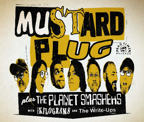 Magic Bag Presents: Mustard Plug with Special Guests The Planet Smashers, The Kilograms, and the Write-Ups.