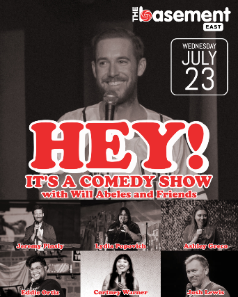 Hey! It's A Comedy Show w/ Will Abeles, Jeremy Pinsly, Lydia Popovich, Ashley Greco, Eddie Ortiz, Cortney Warner & Josh Lewis