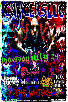 Cancerslug, Placate, Eternal Terror, Leila Harlac, Kyleaundreh, The Angry Toons, Box Canyon Barbies
