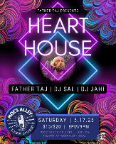 Father Taj Presents Heart House w/ special guests DJ Sal and DJ Jahi