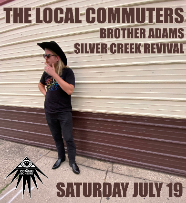 The Local Commuters + Brother Adams + Silver Creek Revival