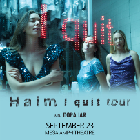 Haim - I Quit Tour