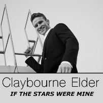 CLAYBOURNE ELDER: IF THE STARS WERE MINE (HBO's The Gilded Age, Grammy & Screen Actor's Guild Award-nominated Television and Broadway star)