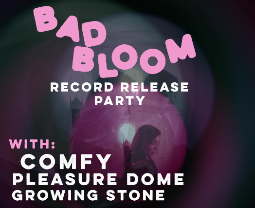 Bad Bloom, Comfy, Pleasure Dome, Growing Stone