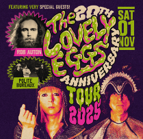 The Lovely Eggs: 20th Anniversary Tour The Lovely Eggs: 20th Anniversary Tour