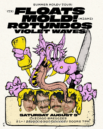 Floats, Mold!, Rotundos, Violet Waves