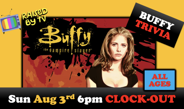 Raised By TV presents: Buffy the Vampire Slayer Trivia Night (all ages)