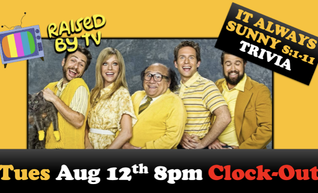 Raised By TV Events Presents: It's Always Sunny In Philadelphia Trivia Night