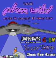 Plum Wild “Worth The Squeeze? EP Release Show!”