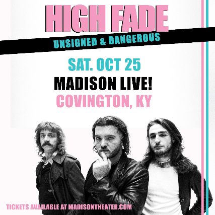 HIGH FADE “Unsigned & Dangerous” tour