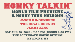 Honky Talkin': Tales and Travails from the Honky Tonk Trails World Film Premiere & Honky Tonk Hoedown