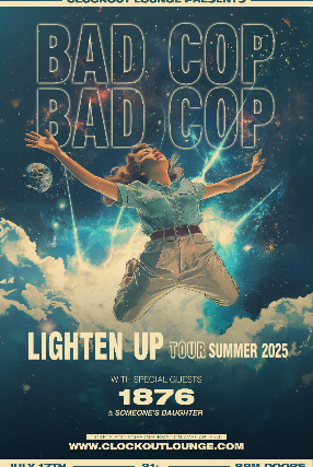 Clock-Out Lounge Presents: Bad Cop Bad Cop w/ 1876, Someone's Daughter