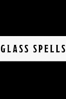 Glass Spells