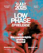 Low Phase (EP release) + Phabies + The Cosmoknights + Dovetail