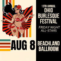 13th Annual Ohio Burlesque Festival - Friday Night All-Stars