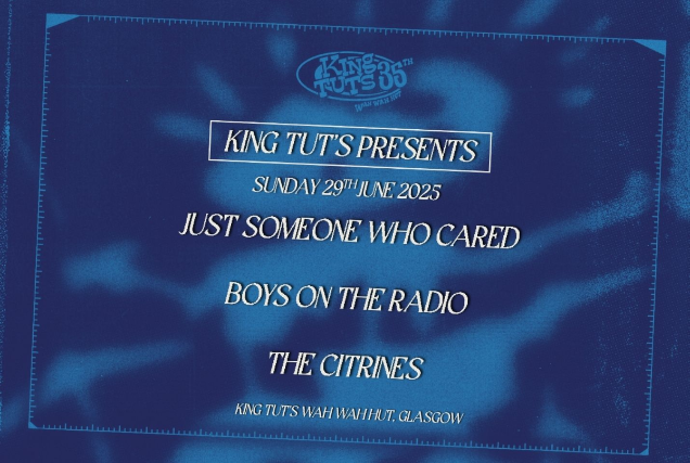 King Tuts Presents: Just Someone Who Cared + Boys on The Radio