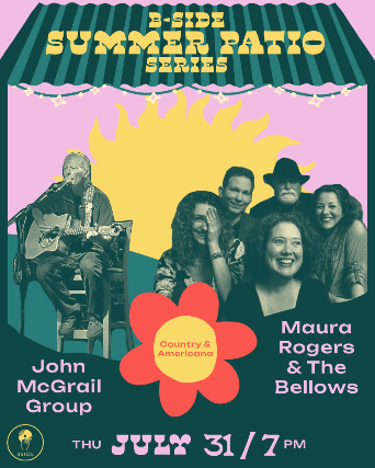 B Side Summer Patio Series with  John McGrail Group w/ Maura Rogers & The Bellows