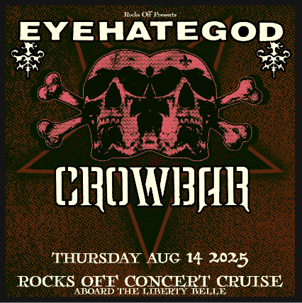 EYEHATEGOD and CROWBAR CONCERT CRUISE