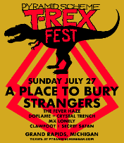 T-Rex Fest: A Place To Bury Strangers + The Fever Haze + DoFlame + crystal trench + MX Lonely + Clawfoot + Secret Satan